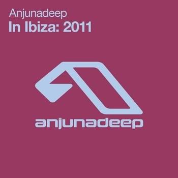 Anjunadeep In Ibiza: 2011 Anjunadeep In Ibiza: 2011