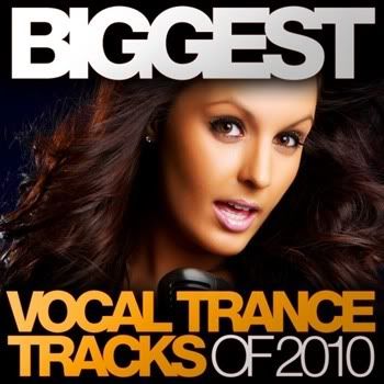 VA - Biggest Vocal Trance Tracks Of 2010 VA - Biggest Vocal Trance Tracks Of 2010