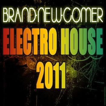 VA - Brand New Comer Electro House 2011 VA - Brand New Comer Electro House 2011