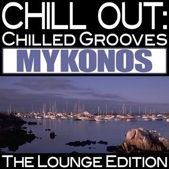 Chill Out: Chilled Grooves Mykonos (The Lounge Edition) Chill Out: Chilled Grooves Mykonos (The Lounge Edition)