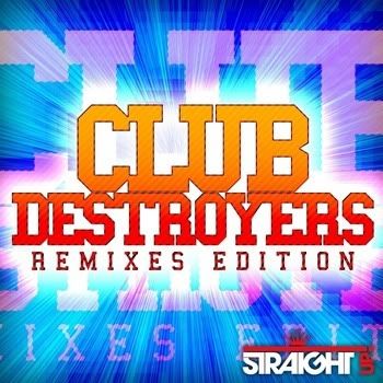 VA - Club Destroyers (Remixes Edition) VA - Club Destroyers (Remixes Edition)