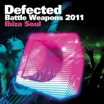 Defected Battle Weapons 2011 Ibiza Soul Defected Battle Weapons 2011 Ibiza Soul