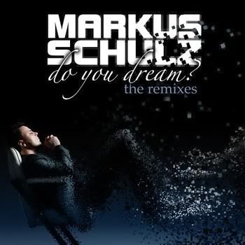 Markus Schulz - Do You Dream (The Remixes) Markus Schulz - Do You Dream (The Remixes)