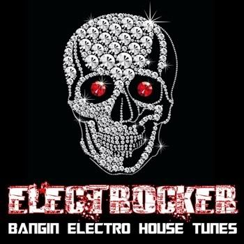 VA - Electrocker: Bangin Electro House Tunes VA - Electrocker: Bangin Electro House Tunes