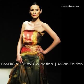 VA - Stereoheaven Presents Fashion Show Collection (Milan Edition) VA - Stereoheaven Presents Fashion Show Collection (Milan Edition)