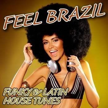 Feel Brazil: Funky & Latin House Tunes Feel Brazil: Funky & Latin House Tunes