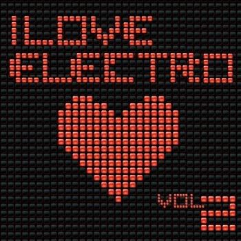 I Love Electro Vol 2 (Banging Electro & House: Tunes) I Love Electro Vol 2 (Banging Electro & House: Tunes)