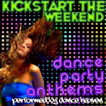 Kickstart The Weekend: Dance Party Anthems Kickstart The Weekend: Dance Party Anthems