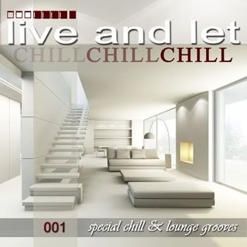 VA - Live & Let Chill 001 (Special Chillout Lounge & Downbeat Grooves) VA - Live & Let Chill 001 (Special Chillout Lounge & Downbeat Grooves)
