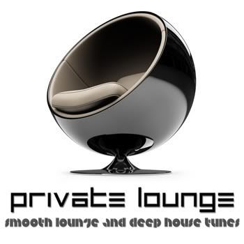 Private Lounge (Smooth Lounge & Deep House Tunes) Vol. 2 Private Lounge (Smooth Lounge & Deep House Tunes) Vol. 2
