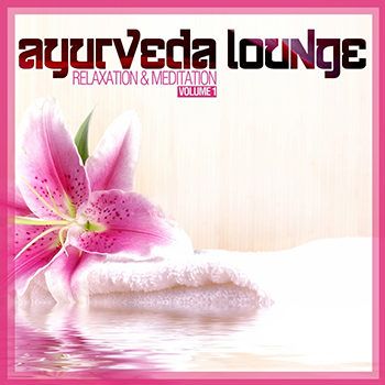 Ayurveda Lounge (Relaxation & Meditation Vol 1) (2012) Ayurveda Lounge (Relaxation & Meditation Vol 1) (2012)