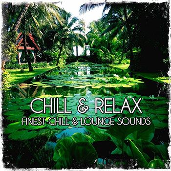 Chill & Relax (Finest Chill & Lounge Sounds) (2013) Chill & Relax (Finest Chill & Lounge Sounds) (2013)