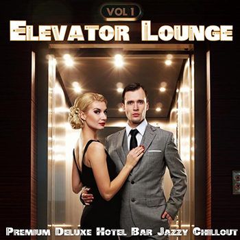 Elevator Lounge (Premium Deluxe Hotel Bar Jazzy Swing Cafe Chillout Collection) (2013) Elevator Lounge (Premium Deluxe Hotel Bar Jazzy Swing Cafe Chillout Collection) (2013)