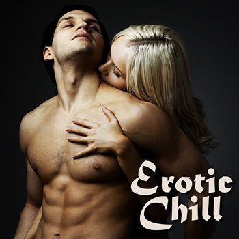 Erotic Chill Music - Erotic Chill (Ambient Lounge Chillout Sexy Love Making Music Songs) (2013) Erotic Chill Music - Erotic Chill (Ambient Lounge Chillout Sexy Love Making Music Songs) (2013)