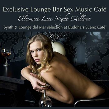 Erotica Lounge Dj - Exclusive Lounge Bar Sex Music Cafe (2013) Erotica Lounge Dj - Exclusive Lounge Bar Sex Music Cafe (2013)