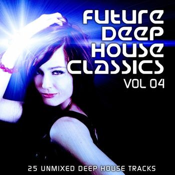 Future <strong>Deep</strong> House Classics Vol 4 (2013)
