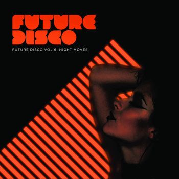 Future Disco Vol 6: Night Moves (2013) Future Disco Vol 6: Night Moves (2013)