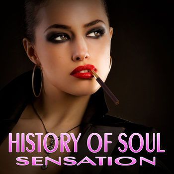 History Of Soul Sensation (2013) History Of Soul Sensation (2013)
