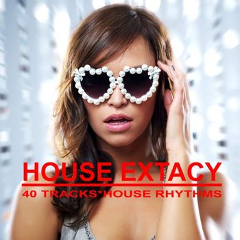 House Extacy 40 Tracks - House Rhythms (2013) House Extacy 40 Tracks - House Rhythms (2013)