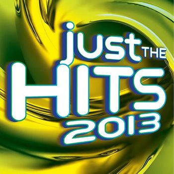 Just The Hits 2013 (2013) Just The Hits 2013 (2013)