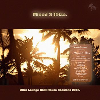 [Multi] Miami 2 Ibiza - Ultra Lounge Chill House Sessions 2013