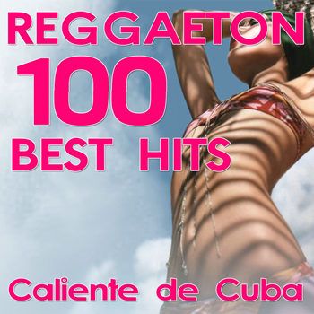 Reggaeton 100 Best Hits Caliente De Cuba (2012) Reggaeton 100 Best Hits Caliente De Cuba (2012)
