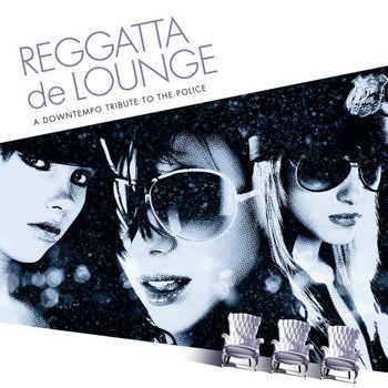 Reggatta De Lounge - A Downtempo Tribute to the Police (2013) Reggatta De Lounge - A Downtempo Tribute to the Police (2013)