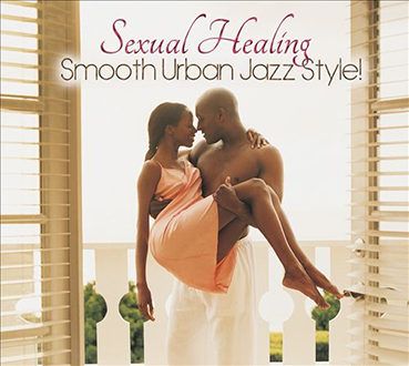 Sexual Healing: Smooth Urban Jazz Style! (2013) Sexual Healing: Smooth Urban Jazz Style! (2013)