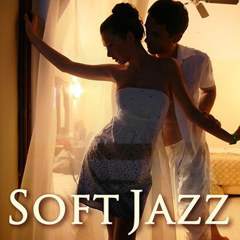 Soft Jazz - Smooth Intimate Sensual Relaxation Massage Wedding Mood Music (2013) Soft Jazz - Smooth Intimate Sensual Relaxation Massage Wedding Mood Music (2013)