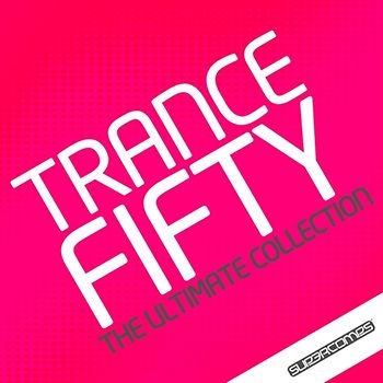 Trance 50: The Ultimate Collection (2013) Trance 50: The Ultimate Collection (2013)