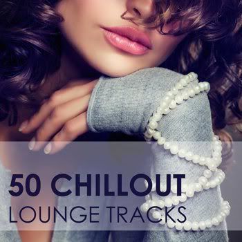 50 Chillout Lounge Tracks (2012) 50 Chillout Lounge Tracks (2012)