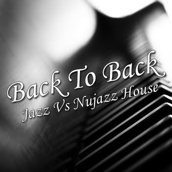 Back To Back Jazz Vs Nujazz House (2012) Back To Back Jazz Vs Nujazz House (2012)
