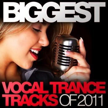 Biggest Vocal Trance Tracks Of 2011 (2011) Biggest Vocal Trance Tracks Of 2011 (2011)