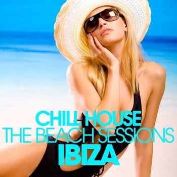 Chill House Ibiza: The Beach Sessions (2011) Chill House Ibiza: The Beach Sessions (2011)