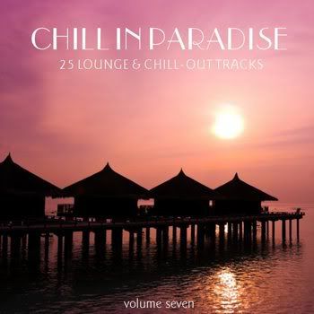 Chill In Paradise Vol 7 (25 Lounge & Chill Out Tracks) (2011) Chill In Paradise Vol 7 (25 Lounge & Chill Out Tracks) (2011)