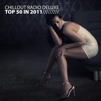 Chillout Radio Deluxe: Top 50 In 2011 (2011) Chillout Radio Deluxe: Top 50 In 2011 (2011)