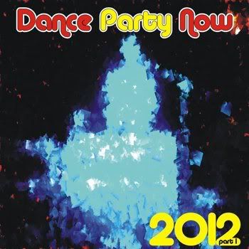 Dance Party Now 2012 Vol 1 (2012) Dance Party Now 2012 Vol 1 (2012)