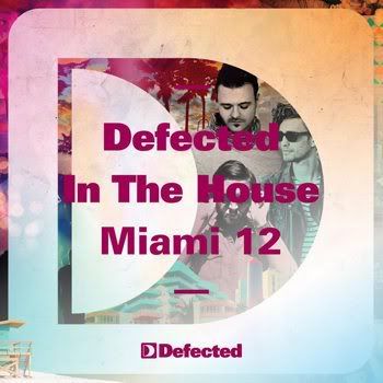 Defected In The House Miami '12 (2012) Defected In The House Miami '12 (2012)