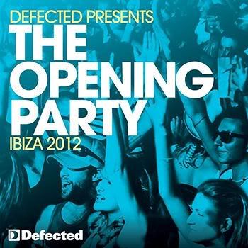 Defected Presents The Opening Party Ibiza 2012 (2012) Defected Presents The Opening Party Ibiza 2012 (2012)