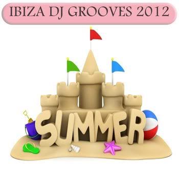 Ibiza DJ Grooves 2012 (Hot Summer House & Electro Clubbers) (2012) Ibiza DJ Grooves 2012 (Hot Summer House & Electro Clubbers) (2012)