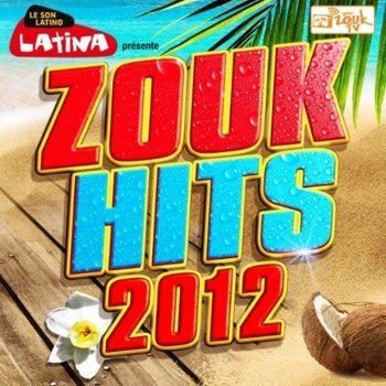 Latina Presente Zouk Hits (2012) Latina Presente Zouk Hits (2012)