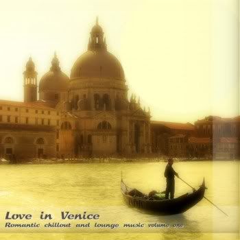 Love In Venice: Romantic Chillout & Lounge Music Vol 1 (2011) Love In Venice: Romantic Chillout & Lounge Music Vol 1 (2011)
