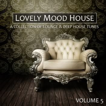 Lovely Mood House Vol 5 (A Collection of Lounge & Deep House Tunes) Lovely Mood House Vol 5 (A Collection of Lounge & Deep House Tunes)