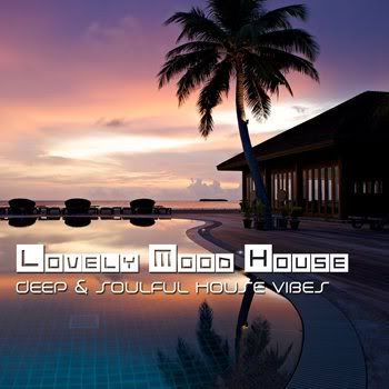 Lovely Mood House Vol 6 (Deep & Soulful House Vibes) (2012) Lovely Mood House Vol 6 (Deep & Soulful House Vibes) (2012)