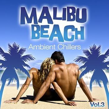 Malibu Beach Ambient Chillers Vol 3 (2011) Malibu Beach Ambient Chillers Vol 3 (2011)