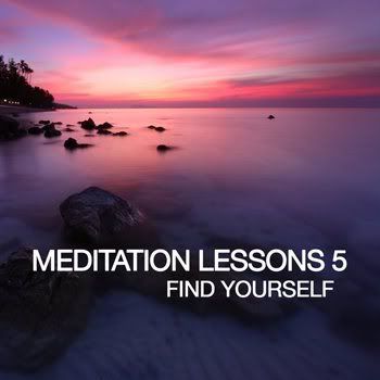 Meditation Lesson 5 (Find Yourself) (2012) Meditation Lesson 5 (Find Yourself) (2012)