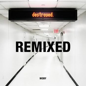 Moby - Destroyed Remixed (2012) Moby - Destroyed Remixed (2012)