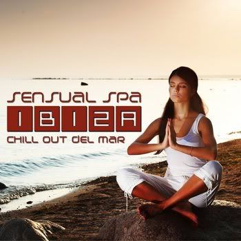 Sensual Spa Ibiza: Chill Out Del Mar (2011) Sensual Spa Ibiza: Chill Out Del Mar (2011)