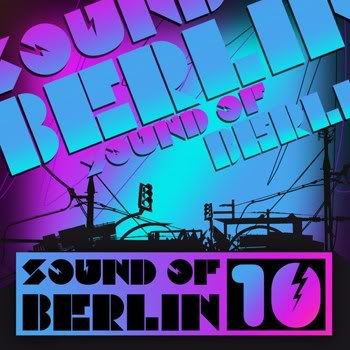 Sound Of Berlin 10 (2011) Sound Of Berlin 10 (2011)