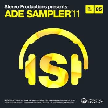 Stereo Productions Presents ADE Sampler 2011 Stereo Productions Presents ADE Sampler 2011